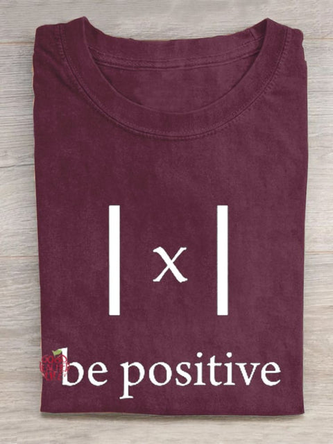 Be Positive X Value Math Formula Stay Positive Mathematics T-Shirt