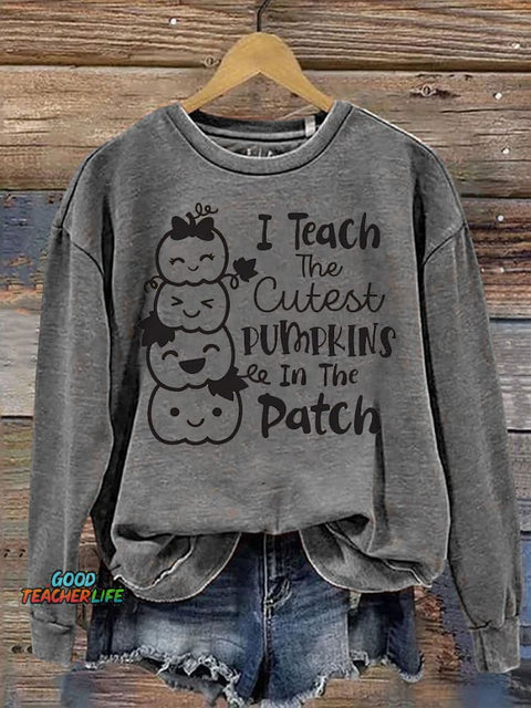 Teach The Cutest Pumpkins In The Patch Casual  Sweatshirt