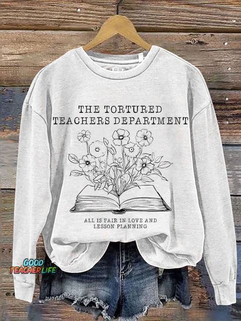 Tortured Teachers Department Teacher All Is Fair Casual Print Sweatshirt