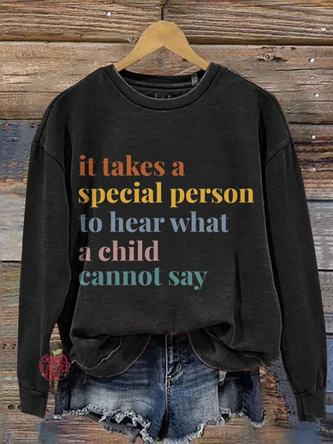 It Takes A Special Person To Hear What A Child Cannot Say Casual Print Sweatshirt