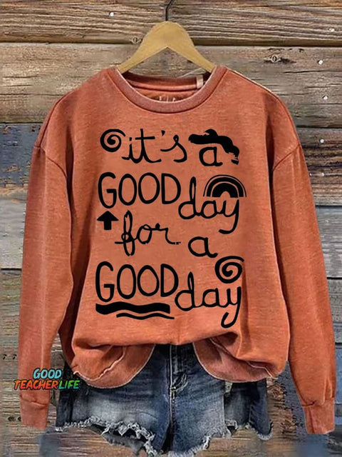 It's A Good Day To Have A Good Day Casual Print Sweatshirt