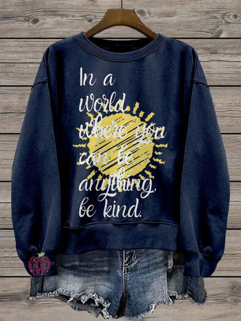 In A World Where You Can Be Anything Be Kind Teacher Casual Print Sweatshirt