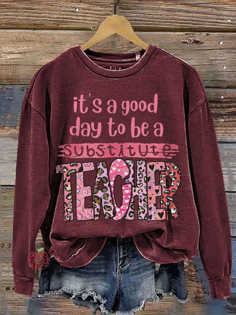 It's A Good Day To Be A Substitute Teacher Casual Print Sweatshirt