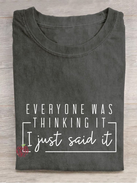 Everyone Was Thinking It I Just Say It Sarcastic Funny Quotes Casual Print T-shirt