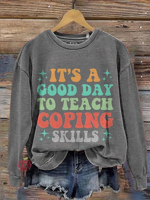 School Counselor Shirt It's A Good Day To Teach Coping SkillsvTherapist Gifts Mental Health Casual Print Sweatshirt