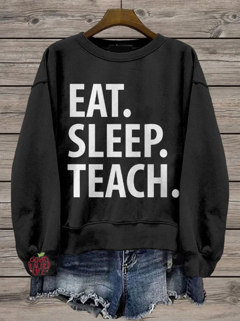 Teacher Eat Sleep Teach Casual  Sweatshirt