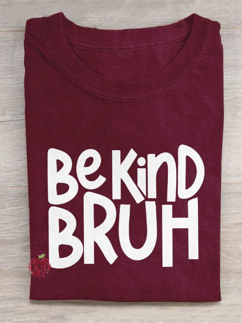 Be Kind Bruh Art Print Design T-shirt