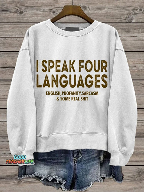 I Speak Four Languages Sarcastic Funny Saying Casual Print Sweatshirt