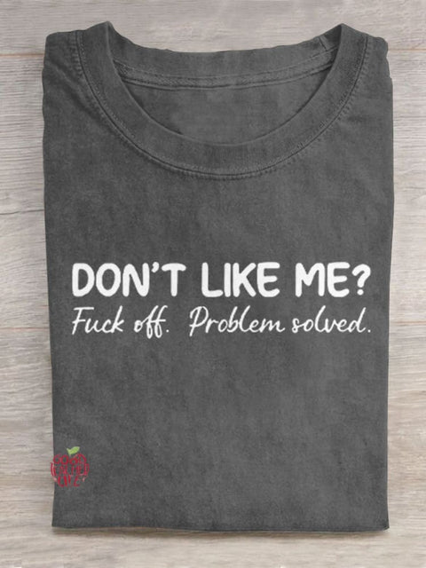 Don't Like Me Fuck Off Problem Solved Art Print Casual T-shirt