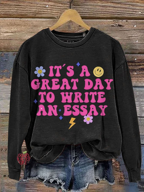 It's A Greatest Day To Write An Essay Teacher Casual Print Sweatshirt