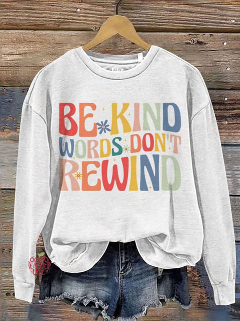 Be Kind Words Don't Rewind Positive Message Casual Print Sweatshirt