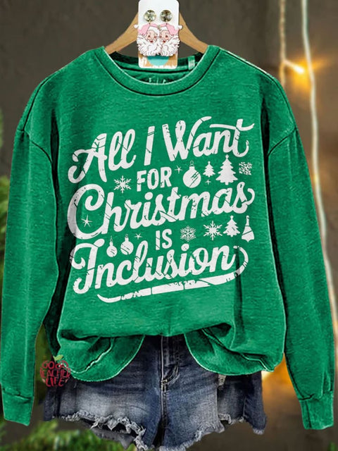 Christmas All I Want for Christmas Is Inclusion Casual Sweatshirt