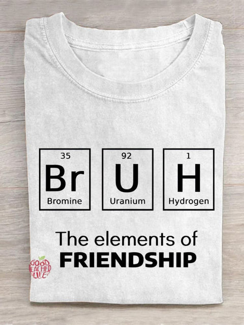 Bruh The Elements Of Friendship Teacher Art Print Casual T-Shirt