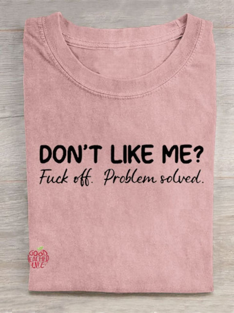 Don't Like Me Fuck Off Problem Solved Art Print Casual T-shirt