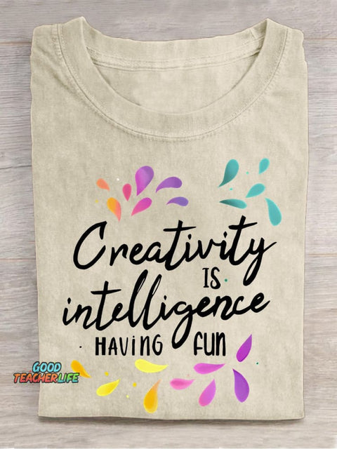 Creativity Is Intelligence Having Fun Teacher Casual Print T-shirt
