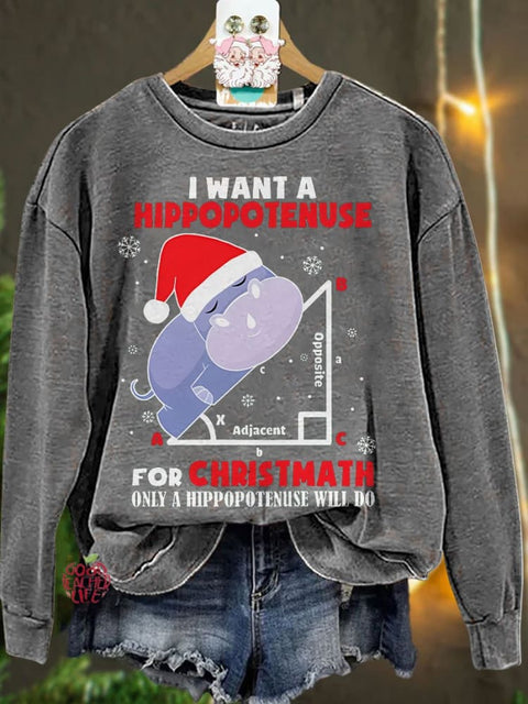 I Want A Hippopotenuse For Christmas Teacher Casual Sweatshirt