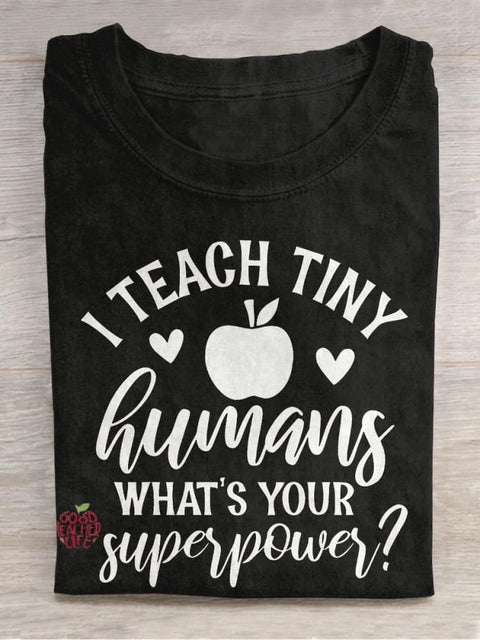 I Teach Tiny Human Want's Your Superpower Apple Casual Print T-shirt