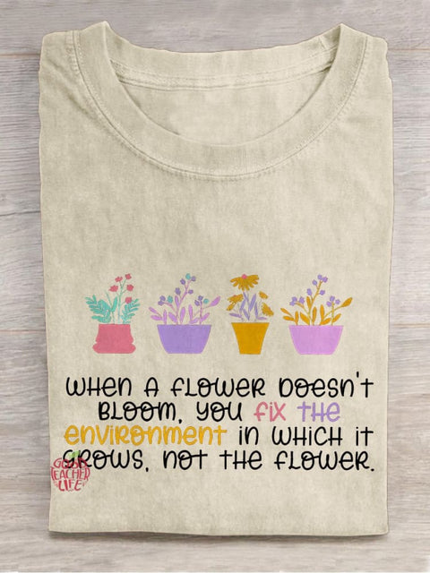 When A Flower Doesn't Bloom Teacher Casual Print T-shirt