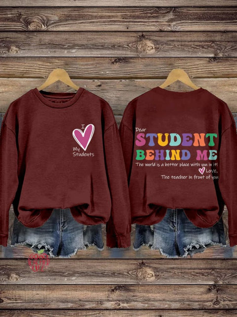 I Love My Student Dear Student Behind Me Teacher Motivational Mental Health Casual Print Sweatshirt