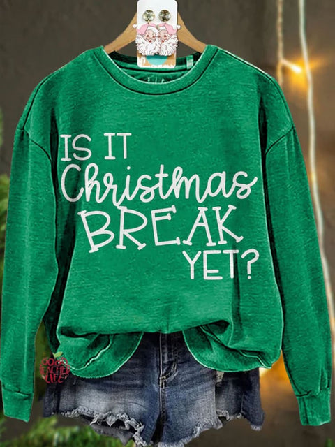 Is It Christmas Break Yet Teacher Casual Sweatshirt