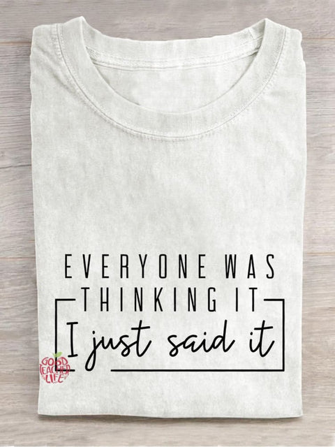 Everyone Was Thinking It I Just Say It Sarcastic Funny Quotes Casual Print T-shirt