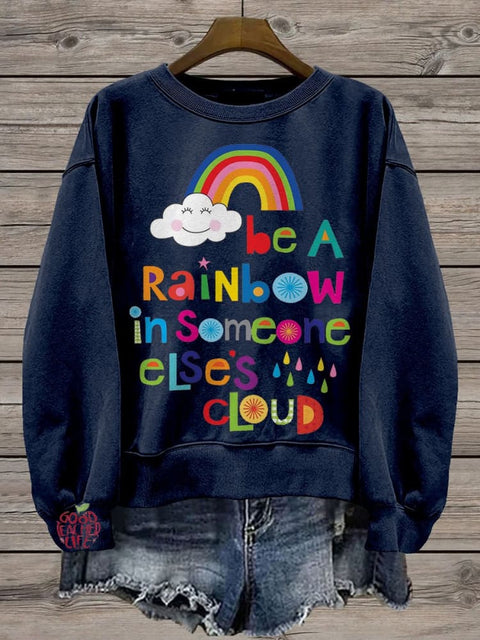 Be A Rainbow In Someone Elses Cloud Casual Print Sweatshirt