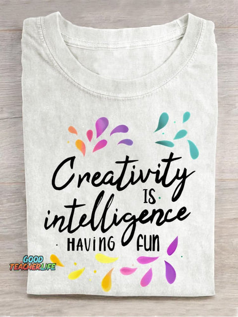 Creativity Is Intelligence Having Fun Teacher Casual Print T-shirt