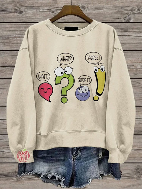 Wait What Stop It I Agree Punctuation Day Casual Print Sweatshirt