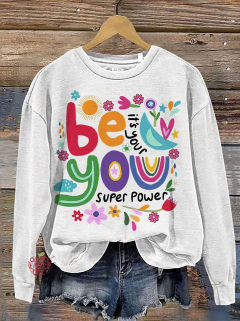 Be You Its Your Super Power Casual Print Sweatshirt