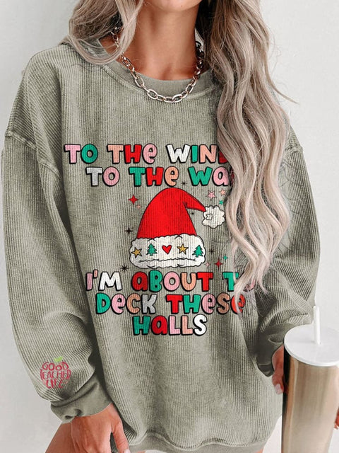 Christmas I’m About to Deck These Halls Women's  Casual Print Corduroy Sweatshirt