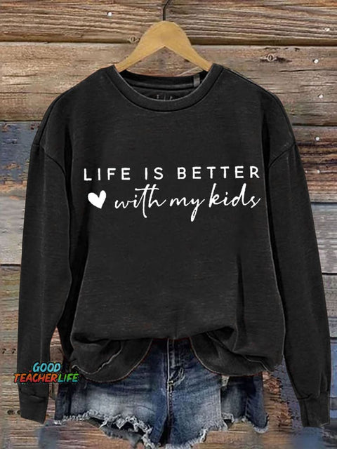 Life Is Better With My Kid Letter Print Casual  Sweatshirt
