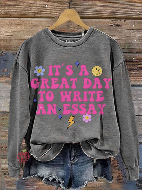 It's A Greatest Day To Write An Essay Teacher Casual Print Sweatshirt