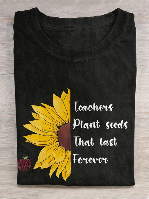 Teachers Plant Seeds That Last Forever Casual Print T-shirt