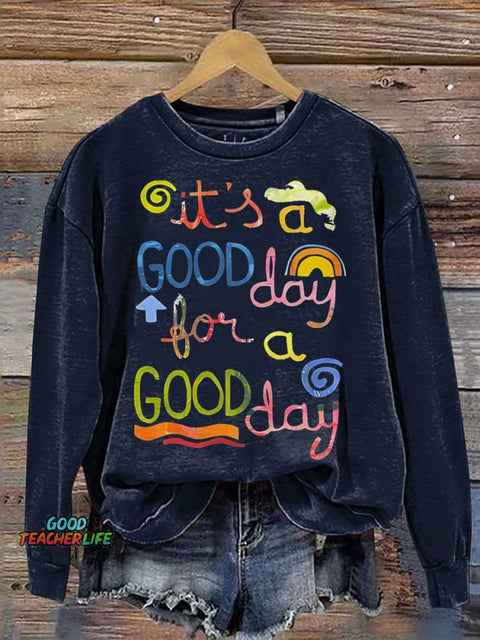 It's A Good Day To Have A Good Day Casual Print Sweatshirt
