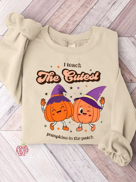 I Teach The Cutest Pumpkins In The Entire Patch Halloween Teacher Casual Sweatshirt