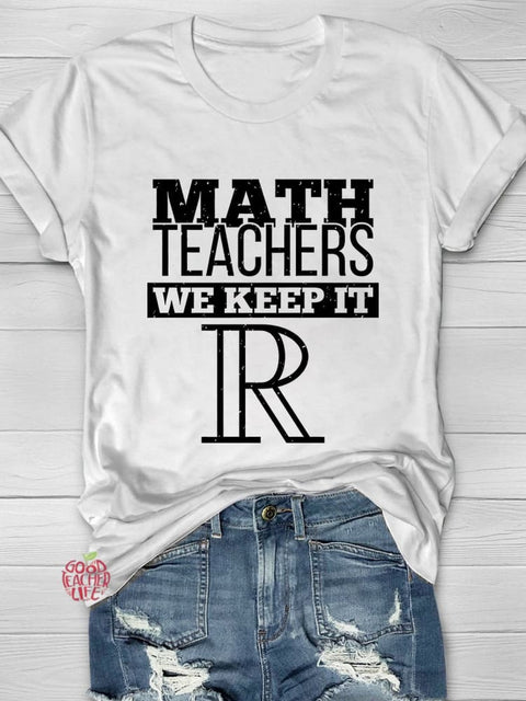 Math Teacher Keeps It Real Casual Print T-shirt