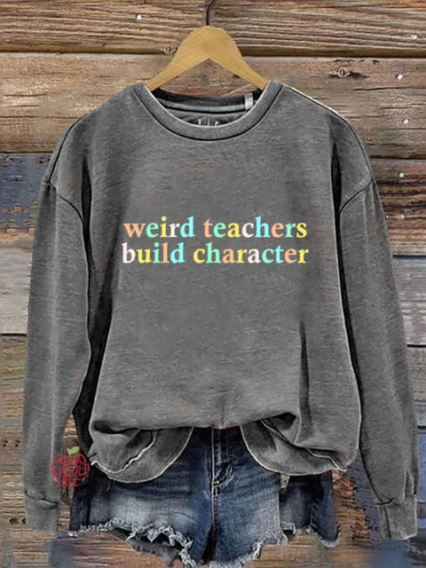 Weird Teacher Build Character Print Casual Sweatshirt