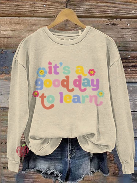 Teacher Motivational It's A Good Day To Learn Casual Print Sweatshirt