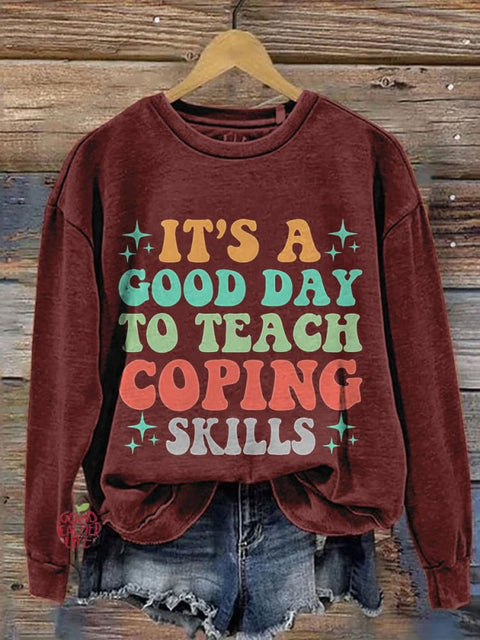 School Counselor Shirt It's A Good Day To Teach Coping SkillsvTherapist Gifts Mental Health Casual Print Sweatshirt