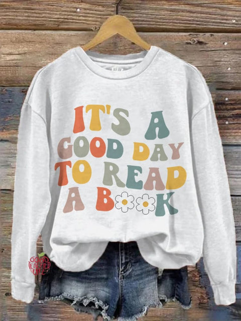 It's A Good Day To Read Shirt, Books Book Lover Literary Bookish Reading Teacher Casual Print Sweatshirt