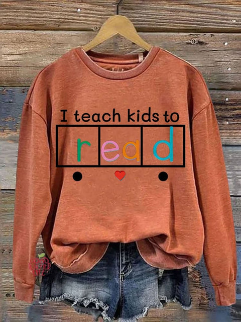 I Teach Kids To Read Funny Teacher Casual Print Sweatshirt