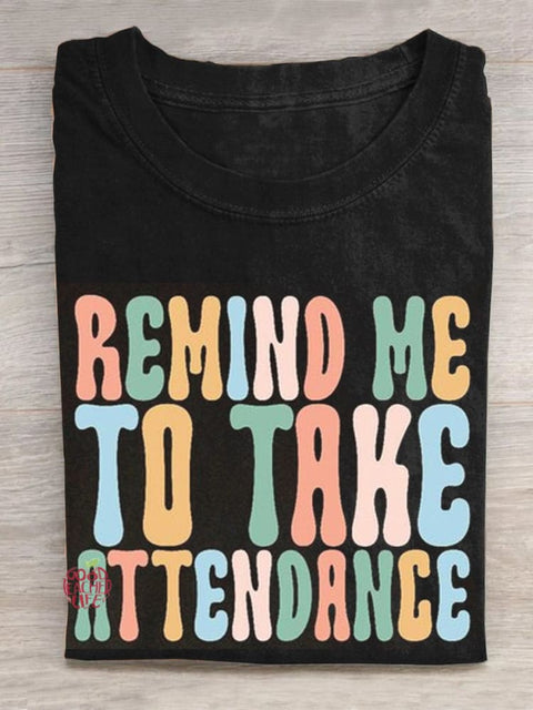 Remind me to Take Attendance Funny Teacher T-Shirt