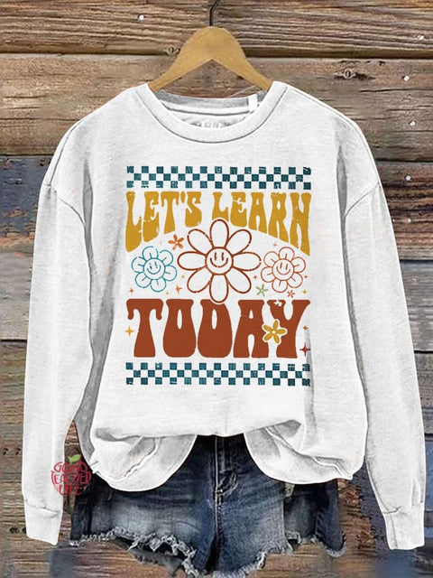 Let's Learn Today TeacherCasual  Sweatshirt