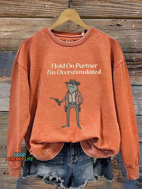 Hold On I'm Overstimulated Casual  Sweatshirt