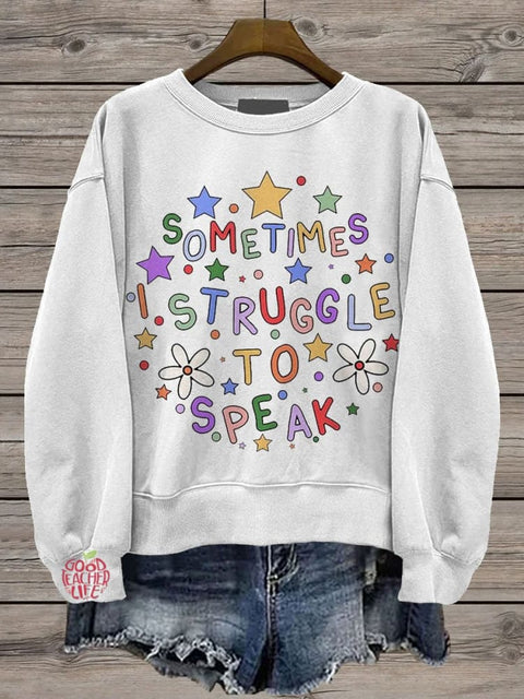 Sometimes I Struggle To Speak Teacher Casual Print Sweatshirt