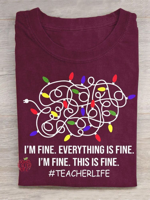 I'm Fine Everything Is Fine I'm Fine This Is Fine Teacherlife Christmas Teacher Gift Art Print Casual T-Shirt