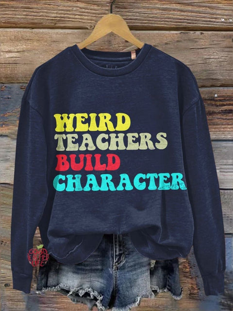 Weird Teacher Build Character Casual  Sweatshirt