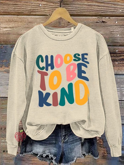 Choose To Be Kind Casual  Sweatshirt