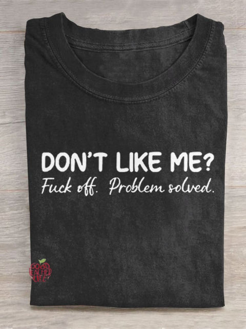 Don't Like Me Fuck Off Problem Solved Art Print Casual T-shirt