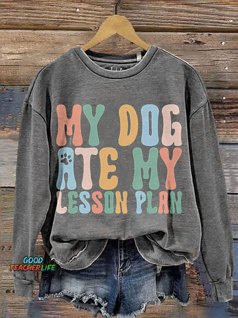 My Dog Ate My Lesson Plan Casual Print Sweatshirt